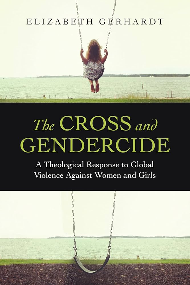 The Cross and Gendercide: A Theological Response to Global